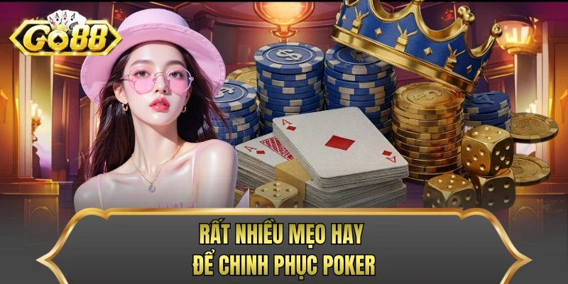 Rất nhiều mẹo hay để chinh phục poker 